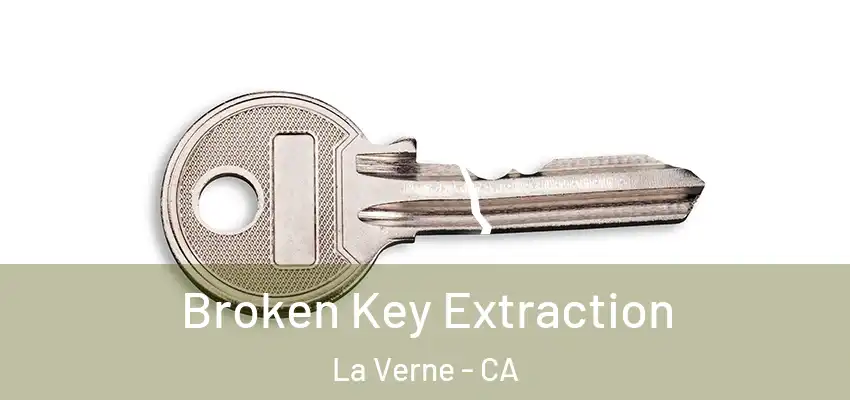 Broken Key Extraction La Verne - CA