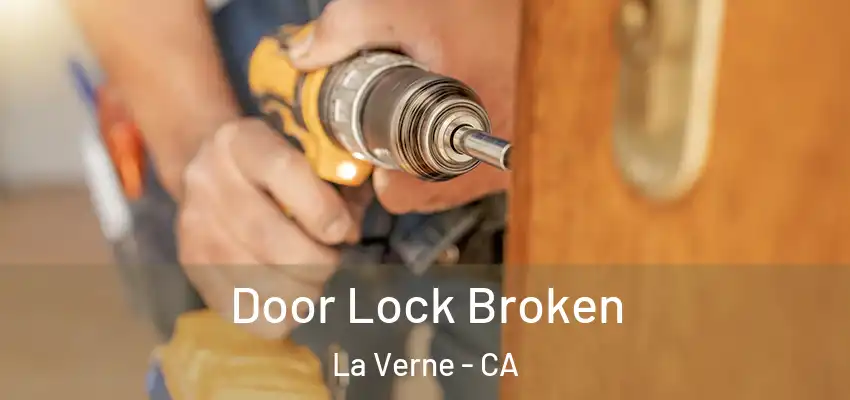  Door Lock Broken La Verne - CA