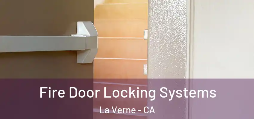  Fire Door Locking Systems La Verne - CA