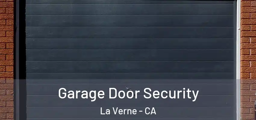  Garage Door Security La Verne - CA