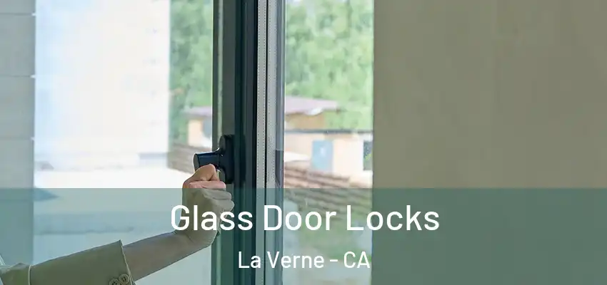  Glass Door Locks La Verne - CA