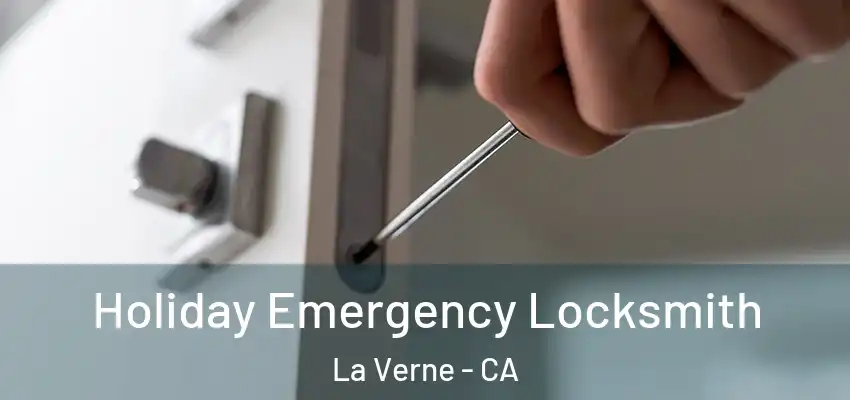  Holiday Emergency Locksmith La Verne - CA