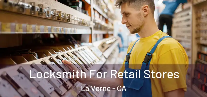  Locksmith For Retail Stores La Verne - CA
