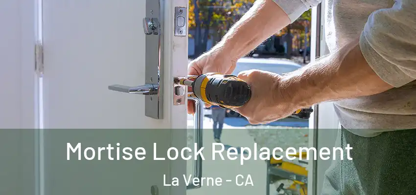  Mortise Lock Replacement La Verne - CA