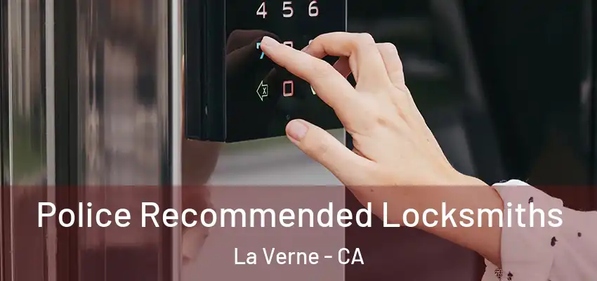  Police Recommended Locksmiths La Verne - CA