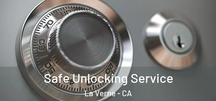  Safe Unlocking Service La Verne - CA