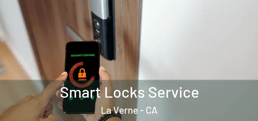  Smart Locks Service La Verne - CA